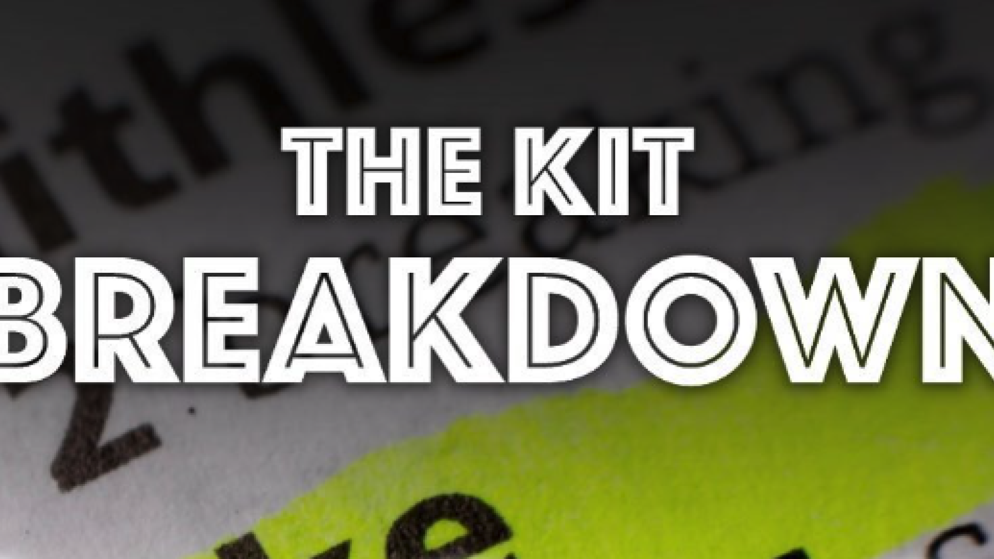 The Kit Breakdown